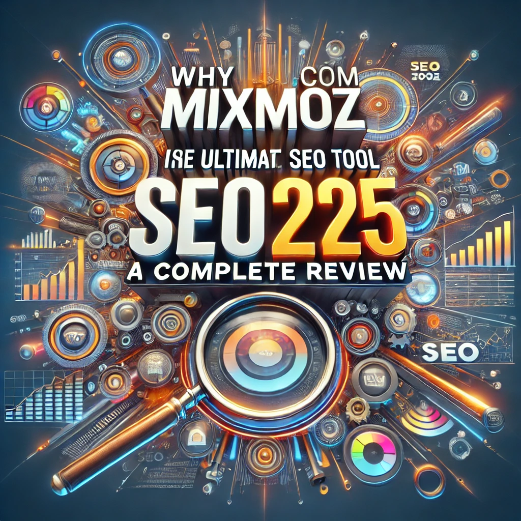 "Why MixMoz.com is the Ultimate SEO Tool for 2025- A Complete Review"